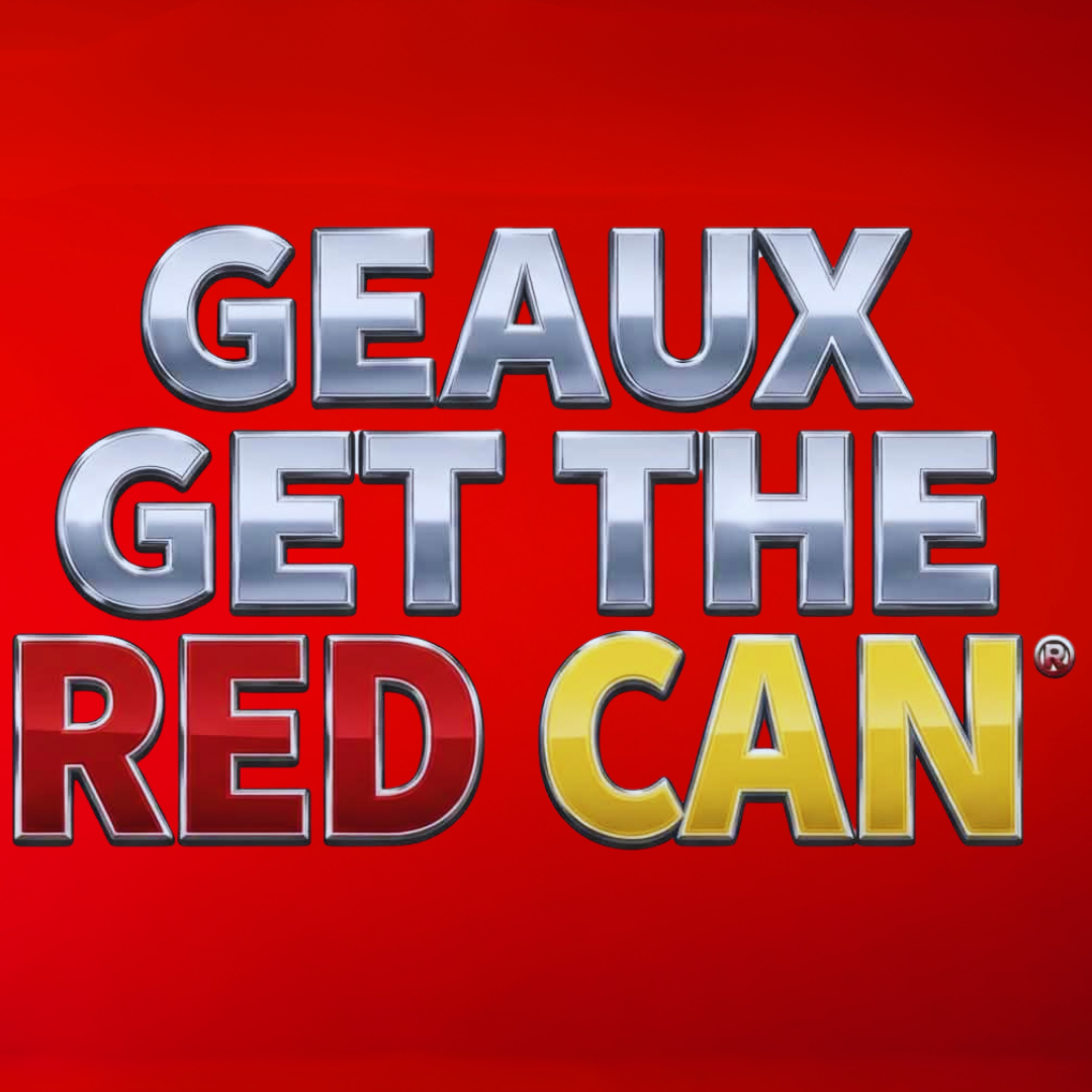 GEAUX GET THE RED CAN!